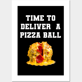 Time To Deliver A Pizza Ball Posters and Art